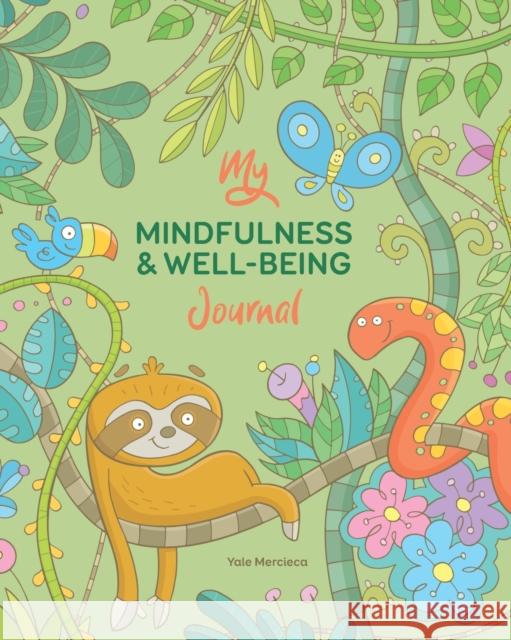 My Mindfulness & Well-being Journal Vaughan Duck Jayneen Sanders Yale Mercieca 9781761160158 Educate2empower Publishing