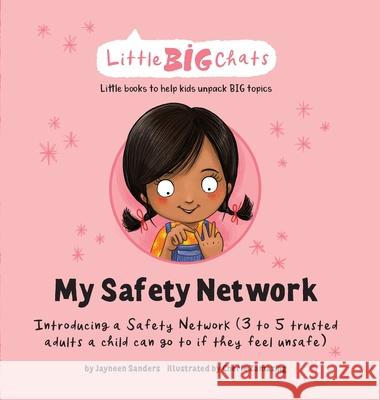 My Safety Network: Introducing a Safety Network (3 to 5 trusted adults a child can go to if they feel unsafe) Cherie Zamazing Jayneen Sanders 9781761160240 Educate2empower Publishing