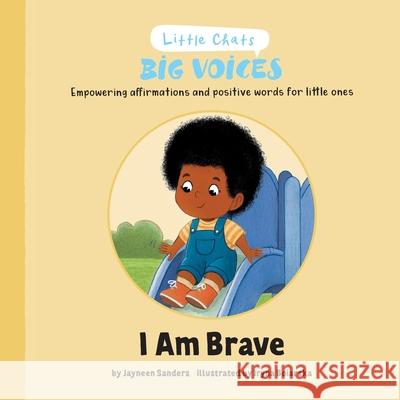 I am Brave: Empowering affirmations and positive words for little ones Jayneen Sanders Iryna Boiarska 9781761160578 Educate2empower Publishing