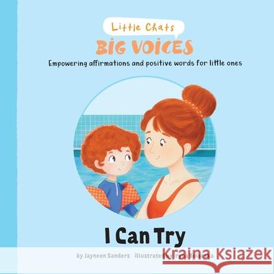 I Can Try: Empowering affirmations and positive words for little ones Jayneen Sanders Iryna Boiarska 9781761160639 Educate2empower Publishing