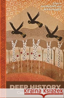 Deep History: Country and Sovereignty Ann McGrath Jackie Huggins 9781761170300 University of New South Wales Press