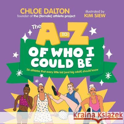 The a - Z of Who I Could Be Chloe Dalton 9781761180422 A & U Children