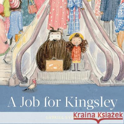 A Job for Kingsley Gabriel Evans 9781761210211 Little Hare Books