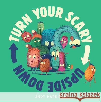 Turn Your Scary Upside Down Andy Hardiman 9781761210471 Little Hare Books