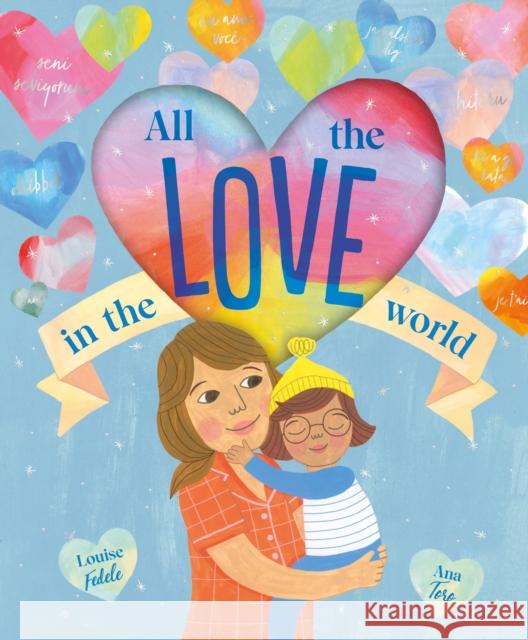 All the Love in the World Louise Fedele 9781761210617 Hardie Grant Children's Publishing