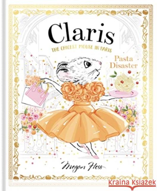 Claris: Pasta Disaster: Claris #7 Megan Hess 9781761210884 Hardie Grant Children's Publishing