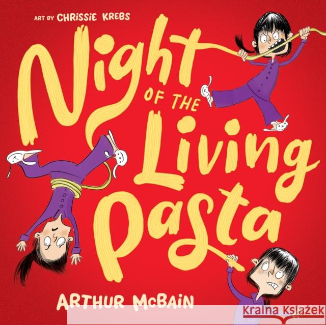 Night of the Living Pasta Arthur McBain 9781761211942