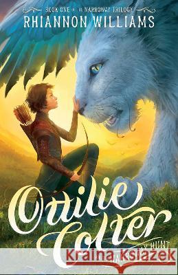 Ottilie Colter and the Narroway Hunt: Volume 1 Rhiannon Williams 9781761212178