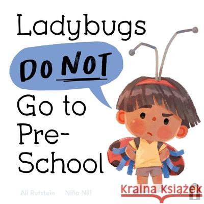 Ladybugs Do Not Go to Preschool Ali Rutstein Ni?a Nill 9781761213472