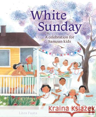 White Sunday: A Celebration for Samoan Kids Litea Fuata Myo Yim 9781761214097 Hardie Grant Books