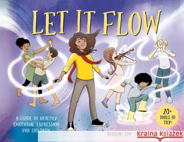 Let it Flow: A guide to healthy emotional release for children Rebekah Lipp 9781761214714 Hardie Grant Children's Publishing