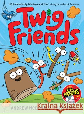 Twig Friends: Twig Friends #1 Andrew McDonald Ben Wood 9781761216503 Hardie Grant Books