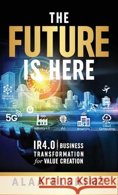 The Future Is Here Alaa Elshimy 9781761240126 Passionpreneur Publishing