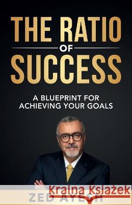 The Ratio of Success Zed Ayesh   9781761240898 Passionpreneur Publishing