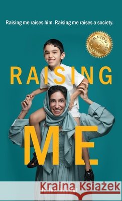 Raising Me: Raising me raises him. Raising me raises a society. Hanaa Alabri 9781761242588 Passionpreneur Publishing