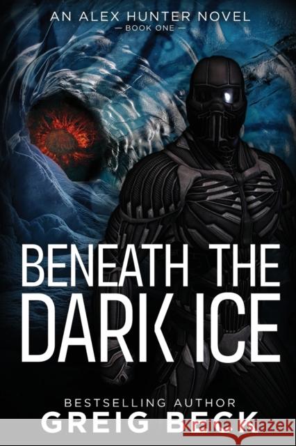 Beneath the Dark Ice Greig Beck 9781761264979 Momentum