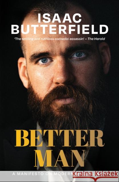 Better Man: A Manifesto for Modern Masculinity Isaac Butterfield 9781761285554