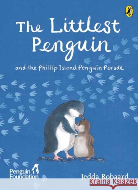 The Littlest Penguin: and the Phillip Island Penguin Parade The Penguin Foundation 9781761341830 Penguin Random House Australia