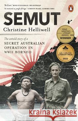 Semut: The Untold Story of a Secret Australian Operation in WWII Borneo Christine Helliwell 9781761342356 Penguin (Au Adult)