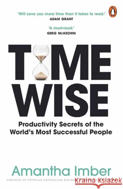 Time Wise: Powerful Habits, More Time, Greater Joy Amantha Imber 9781761343070