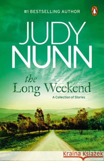 The Long Weekend: A Collection of Stories Judy Nunn 9781761344619 Penguin Random House Australia