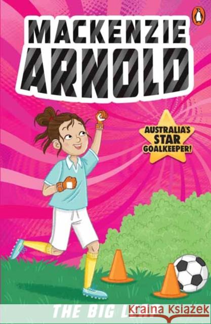 Mackenzie Arnold 3: The Big Leap Mackenzie Arnold 9781761346873 Penguin Random House Australia