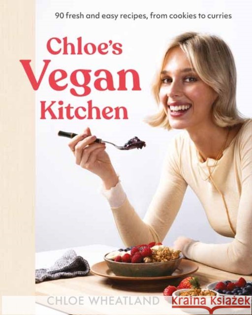 Chloe's Vegan Kitchen Chloe Wheatland 9781761348990