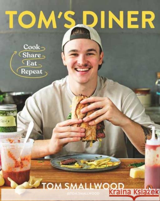 Tom's Diner: Cook. Share. Eat. Repeat Tom Smallwood 9781761353734