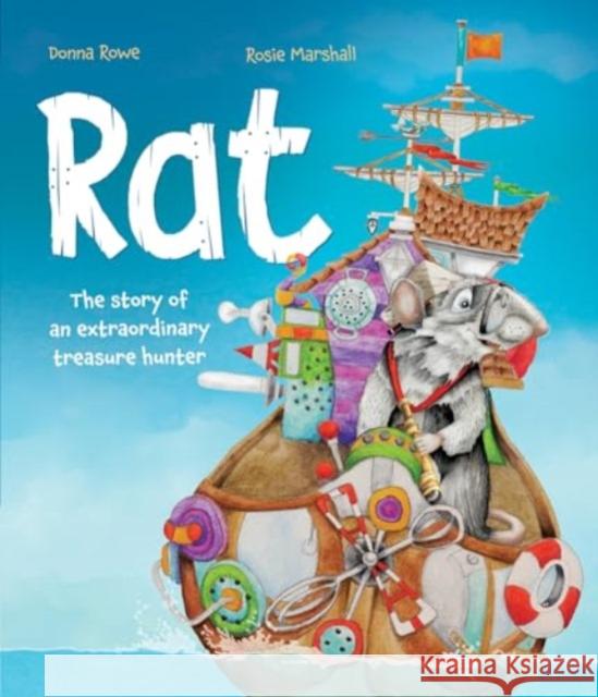 Rat - The Story of an Extraordinary Treasure Hunter Donna Rowe 9781761400445 Redback Publishing