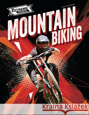 Mountain Biking Kyle Jackson 9781761402302 Inquisitive Press