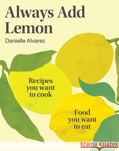 Always Add Lemon Danielle Alvarez 9781761450433 Hardie Grant Books