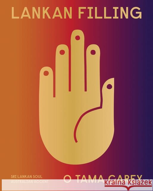 Lankan Filling: Sri Lankan Soul, Australian Accent O Tama Carey 9781761450969 Hardie Grant Books