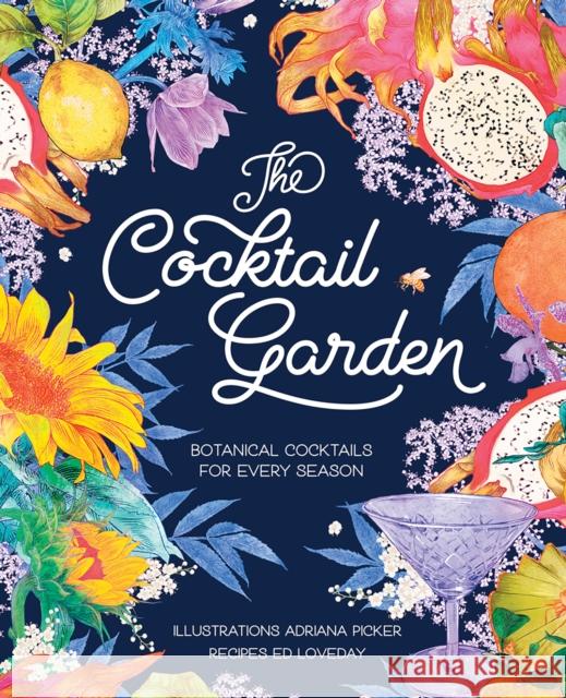 The Cocktail Garden: Botanical cocktails for every season Adriana Picker 9781761451195 Hardie Grant Books