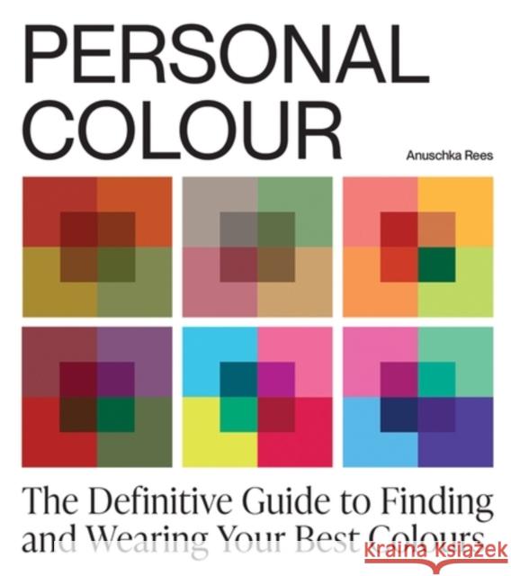 Personal Colour: The Definitive Guide to Finding and Wearing Your Best Colours Anuschka Rees 9781761451577