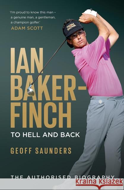 Ian Baker-Finch: To Hell and Back Geoff Saunders 9781761451645