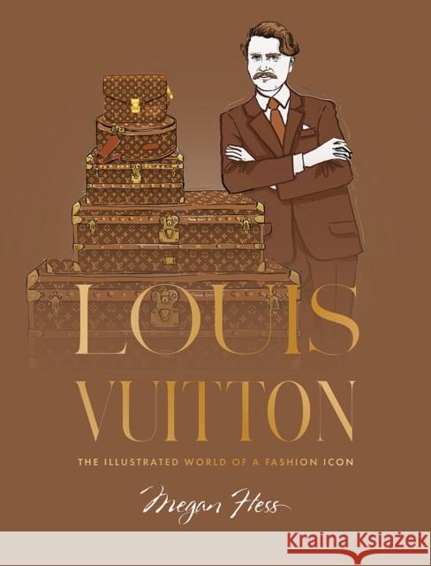 Louis Vuitton: The Illustrated World of a Fashion Icon Megan Hess 9781761451683 Hardie Grant Books