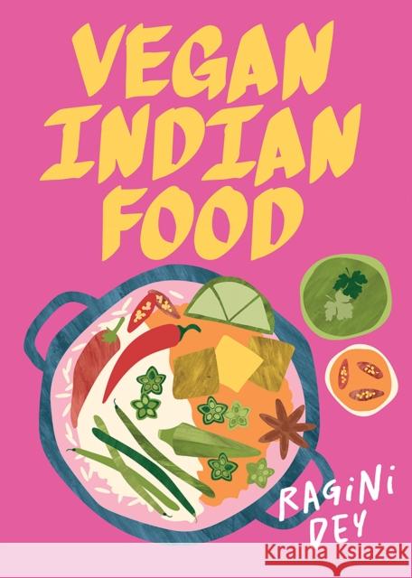 Vegan Indian Food: Over 80 Plant-Based Recipes for Every Occasion Ragini Dey 9781761451737 Hardie Grant Books