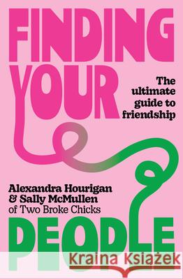 Finding Your People: The ultimate guide to friendship Sally McMullen 9781761470424 Allen & Unwin