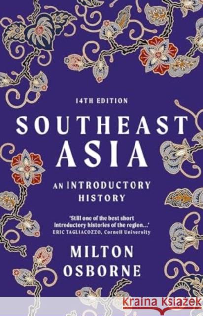 Southeast Asia Milton Osborne 9781761470943 Allen & Unwin