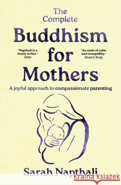 The Complete Buddhism for Mothers Sarah Napthali 9781761471933 Allen & Unwin