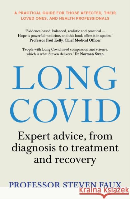 Long Covid: Expert advice, from diagnosis to treatment and recovery; A practical guide for those affected, their loved ones, and medical professionals Steven Faux 9781761500053 Murdoch Books