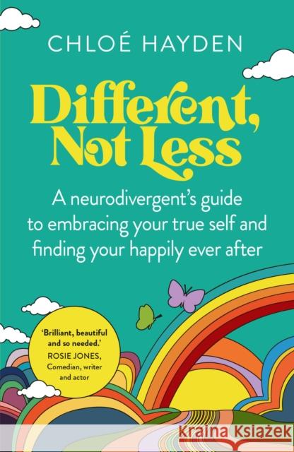 Different, Not Less: A neurodivergent's guide to embracing your true self and finding your happily ever after Chloe Hayden 9781761500169 Murdoch Books