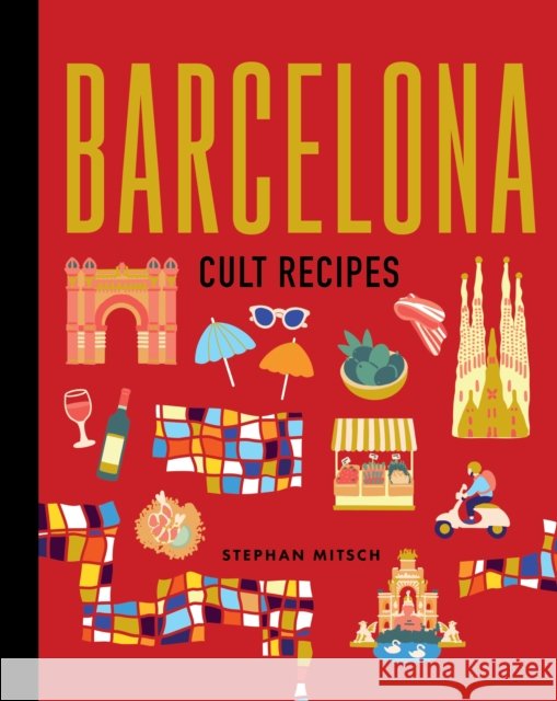 Barcelona Cult Recipes (mini) Stephan Mitsch 9781761500435 Murdoch Books