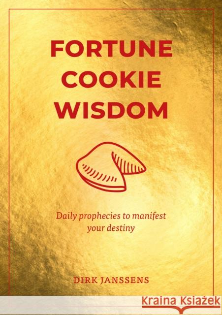 Fortune Cookie Wisdom: Daily prophecies to manifest your destiny Janssens, Dirk 9781761500572