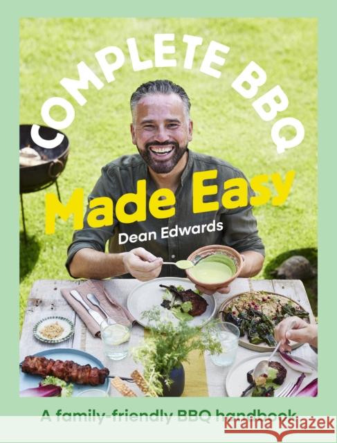 Complete BBQ Made Easy: A family-friendly BBQ handbook Dean Edwards 9781761501272 Murdoch Books