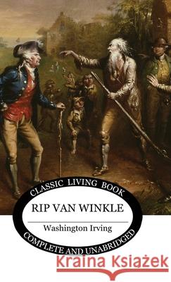 Rip Van Winkle Washington Irving 9781761530708 Living Book Press