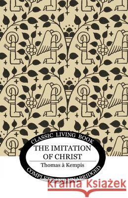 The Imitation of Christ Thomas A. Kempis 9781761530937