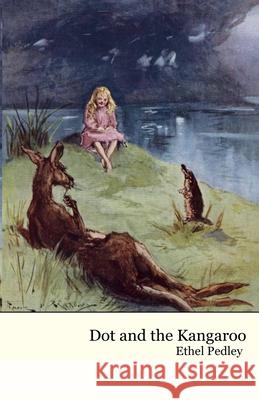 Dot and the Kangaroo Ethel C. Pedley 9781761533426