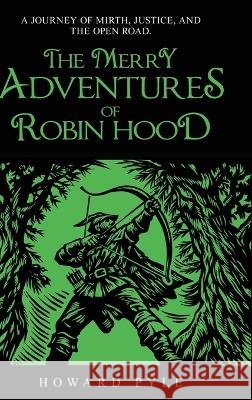 The Merry Adventures of Robin Hood Howard Pyle 9781761535239 Living Book Press