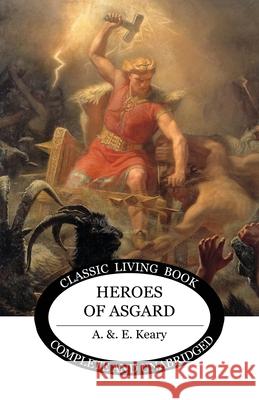 Heroes of Asgard A. &. E. Keary 9781761537547 Living Book Press